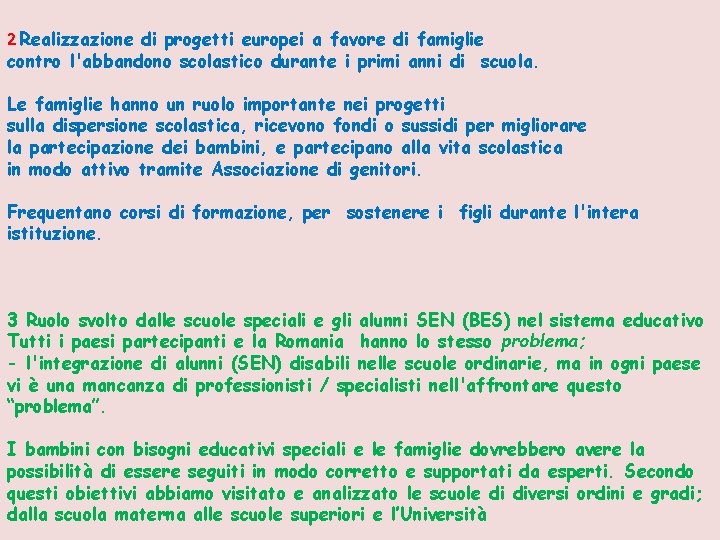 2 Realizzazione di progetti europei a favore di famiglie contro l'abbandono scolastico durante i