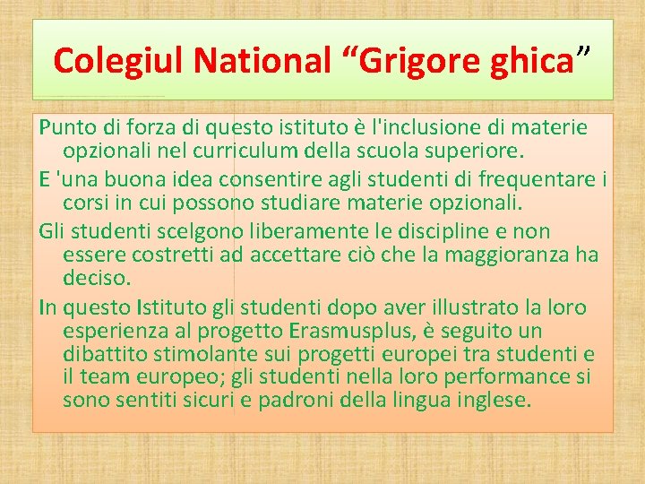 Colegiul National “Grigore ghica” Punto di forza di questo istituto è l'inclusione di materie