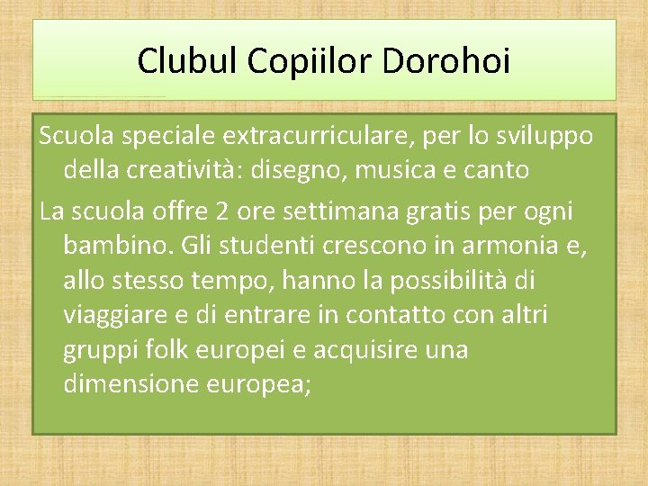 Clubul Copiilor Dorohoi Scuola speciale extracurriculare, per lo sviluppo della creatività: disegno, musica e