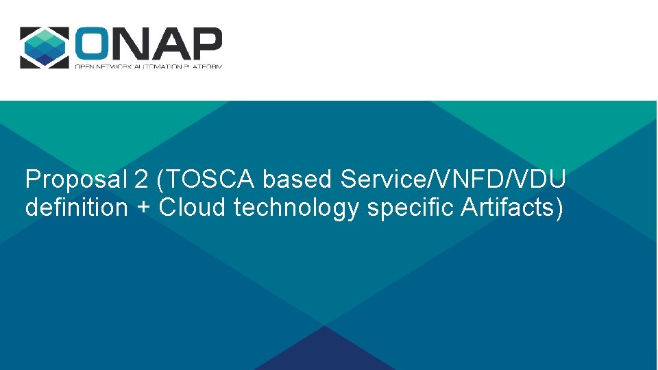 Proposal 2 (TOSCA based Service/VNFD/VDU definition + Cloud technology specific Artifacts) 