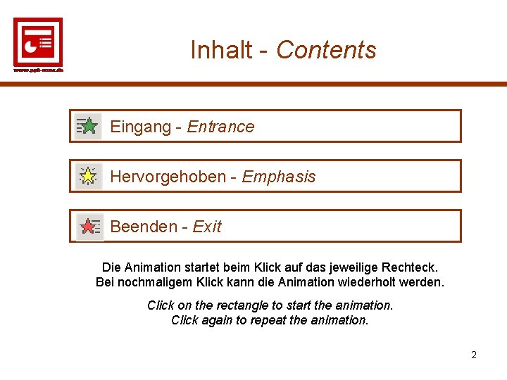 Inhalt - Contents Eingang - Entrance Hervorgehoben - Emphasis Beenden - Exit Die Animation
