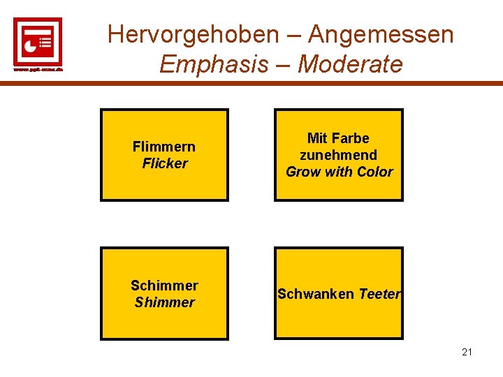 Hervorgehoben – Angemessen Emphasis – Moderate Flimmern Flicker Mit Farbe zunehmend Grow with Color