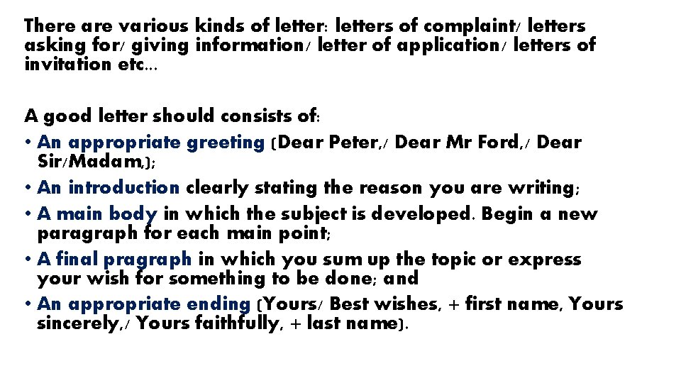 There are various kinds of letter: letters of complaint/ letters asking for/ giving information/