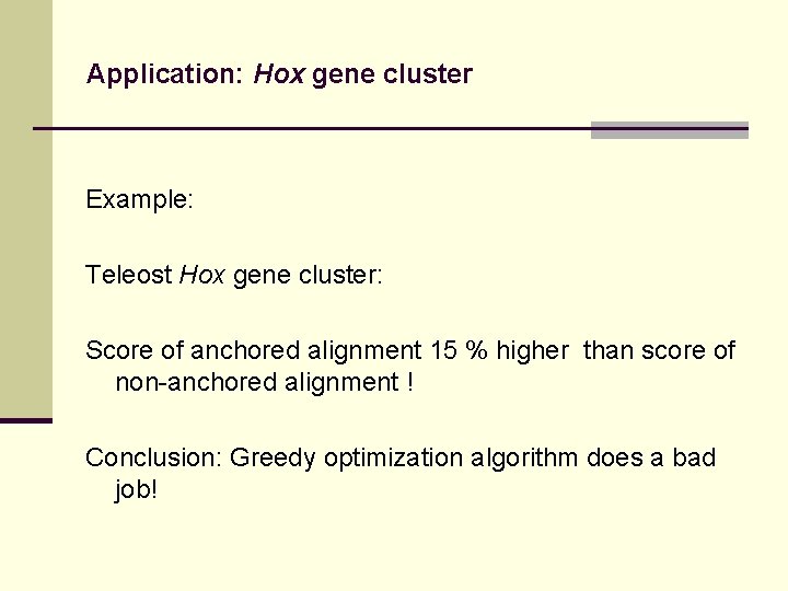 Application: Hox gene cluster Example: Teleost Hox gene cluster: Score of anchored alignment 15