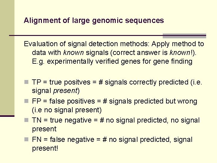Alignment of large genomic sequences Evaluation of signal detection methods: Apply method to data