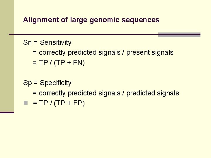 Alignment of large genomic sequences Sn = Sensitivity = correctly predicted signals / present