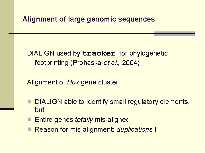 Alignment of large genomic sequences DIALIGN used by tracker for phylogenetic footprinting (Prohaska et