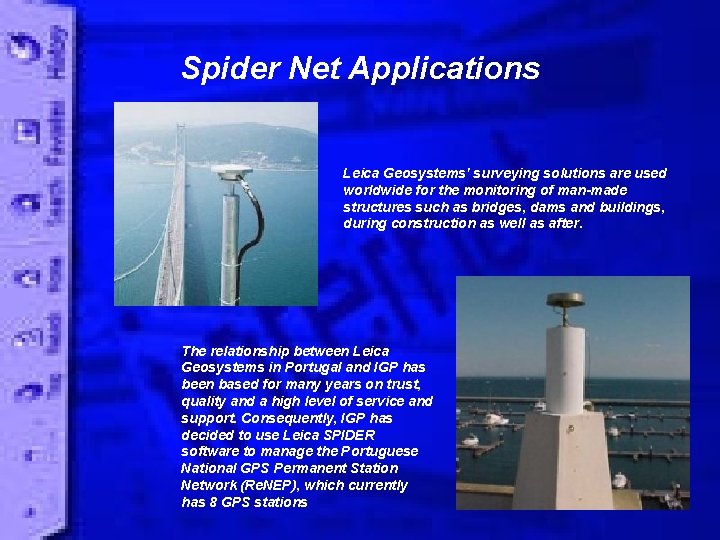 Spider Net Applications Leica Geosystems' surveying solutions are used worldwide for the monitoring of