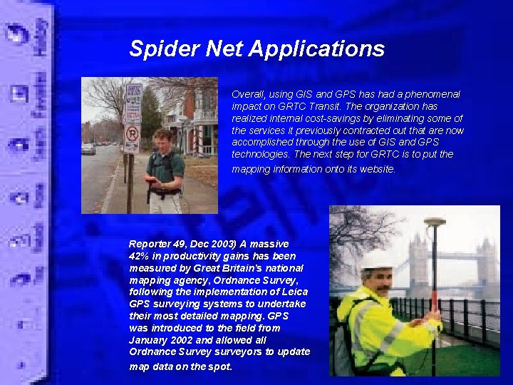 Spider Net Applications Overall, using GIS and GPS has had a phenomenal impact on