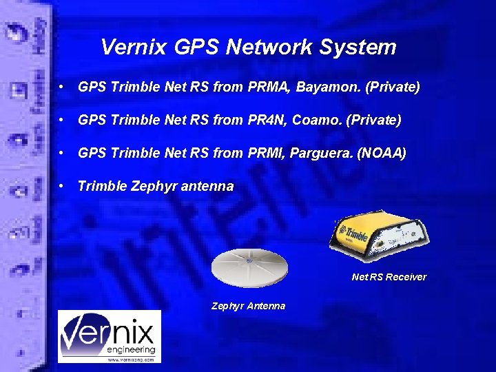 Vernix GPS Network System • GPS Trimble Net RS from PRMA, Bayamon. (Private) •