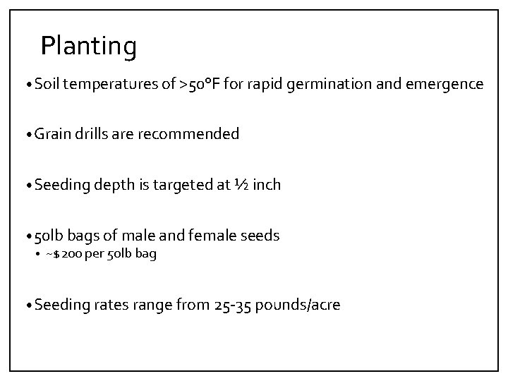 Planting • Soil temperatures of >50°F for rapid germination and emergence • Grain drills