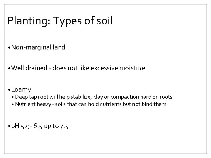 Planting: Types of soil • Non‐marginal land • Well drained – does not like