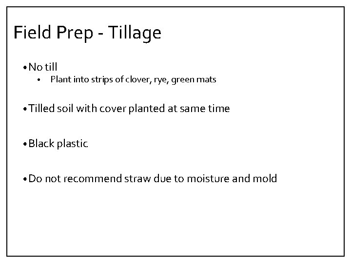 Field Prep ‐ Tillage • No till • Plant into strips of clover, rye,