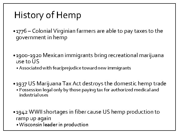 History of Hemp • 1776 – Colonial Virginian farmers are able to pay taxes