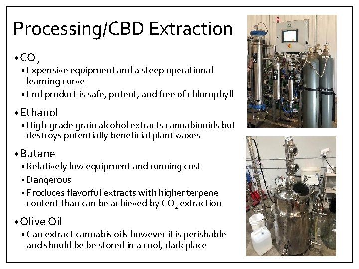 Processing/CBD Extraction • CO 2 • Expensive equipment and a steep operational learning curve