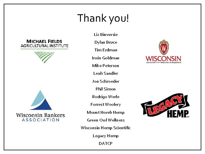 Thank you! Liz Binversie Dylan Bruce Tim Erdman Irwin Goldman Mike Petersen Leah Sandler