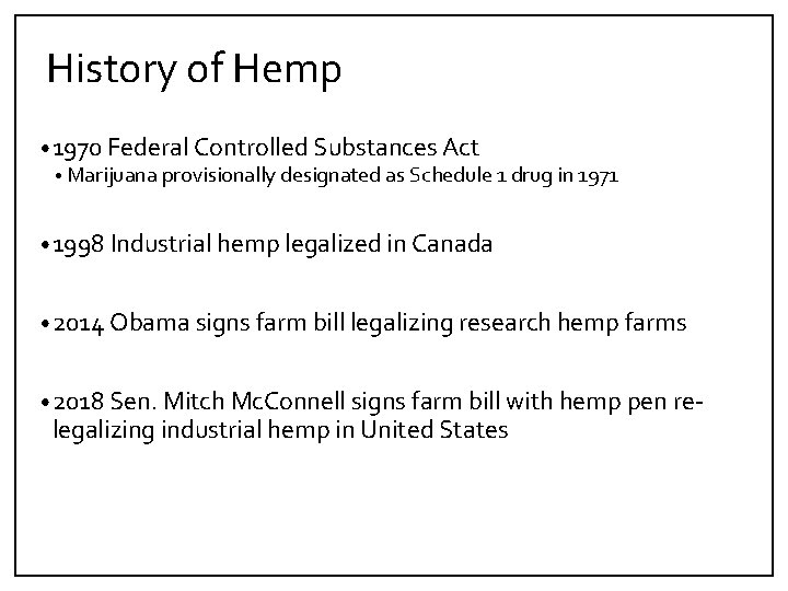 History of Hemp • 1970 Federal Controlled Substances Act • Marijuana provisionally designated as