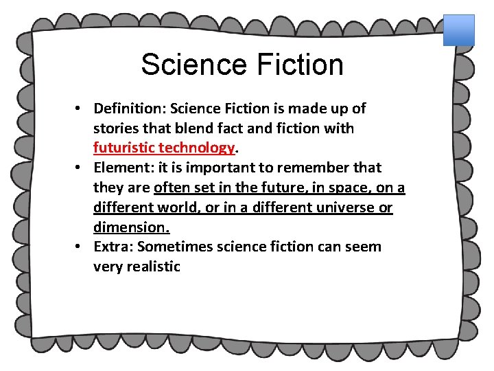 Science Fiction • Definition: Science Fiction is made up of stories that blend fact Science Fiction • Definition: Science Fiction is made up of stories that blend fact