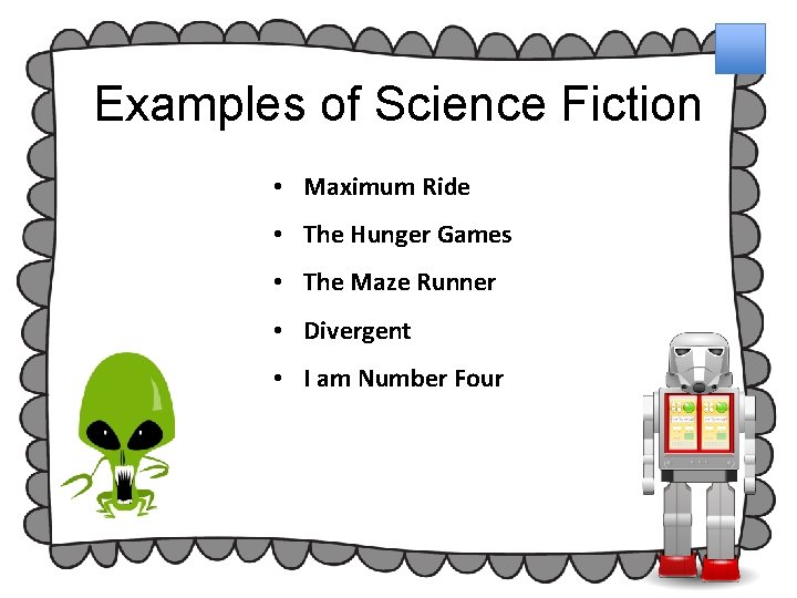 Examples of Science Fiction • Maximum Ride • The Hunger Games • The Maze Examples of Science Fiction • Maximum Ride • The Hunger Games • The Maze
