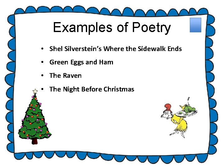 Examples of Poetry • Shel Silverstein’s Where the Sidewalk Ends • Green Eggs and Examples of Poetry • Shel Silverstein’s Where the Sidewalk Ends • Green Eggs and