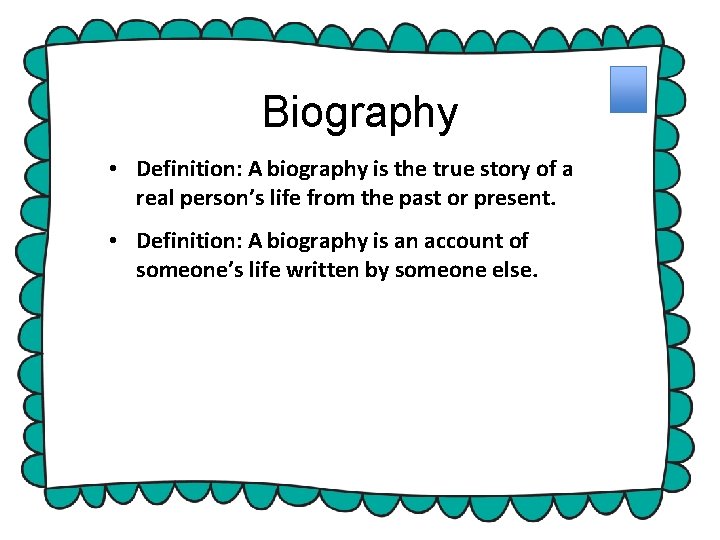 Biography • Definition: A biography is the true story of a real person’s life Biography • Definition: A biography is the true story of a real person’s life