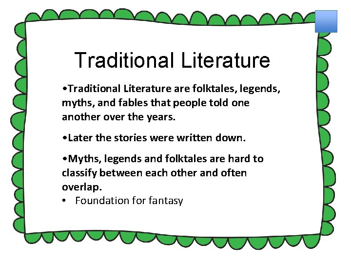Traditional Literature • Traditional Literature are folktales, legends, myths, and fables that people told Traditional Literature • Traditional Literature are folktales, legends, myths, and fables that people told