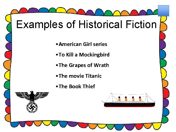 Examples of Historical Fiction • American Girl series • To Kill a Mockingbird • Examples of Historical Fiction • American Girl series • To Kill a Mockingbird •