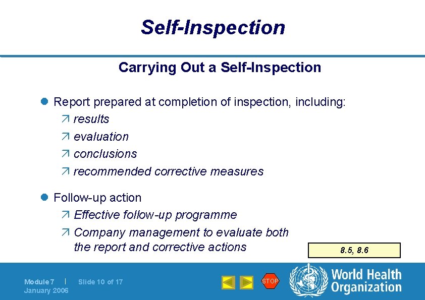 Self-Inspection Carrying Out a Self-Inspection l Report prepared at completion of inspection, including: ä