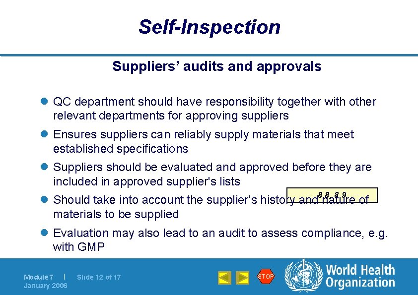 Self-Inspection Suppliers’ audits and approvals l QC department should have responsibility together with other