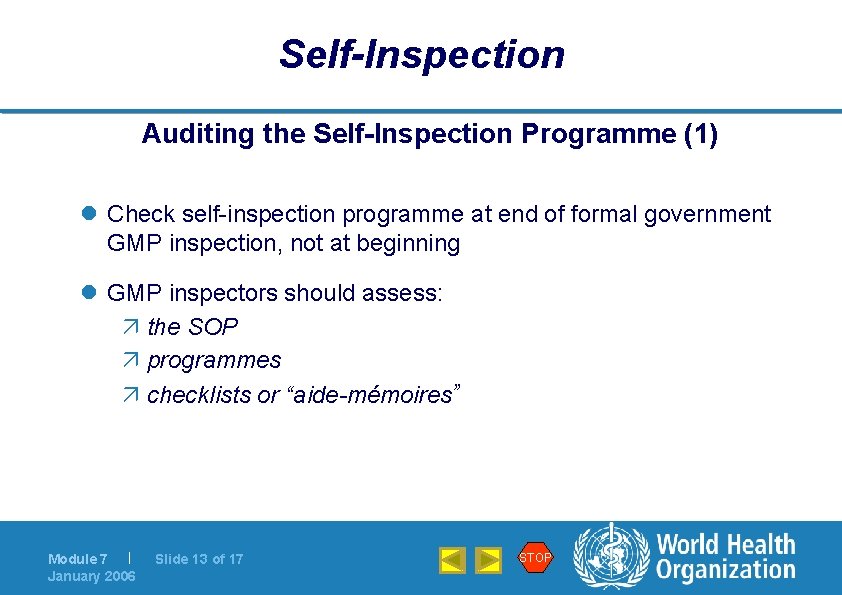 Self-Inspection Auditing the Self-Inspection Programme (1) l Check self-inspection programme at end of formal