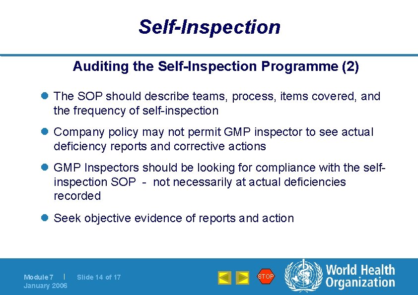 Self-Inspection Auditing the Self-Inspection Programme (2) l The SOP should describe teams, process, items