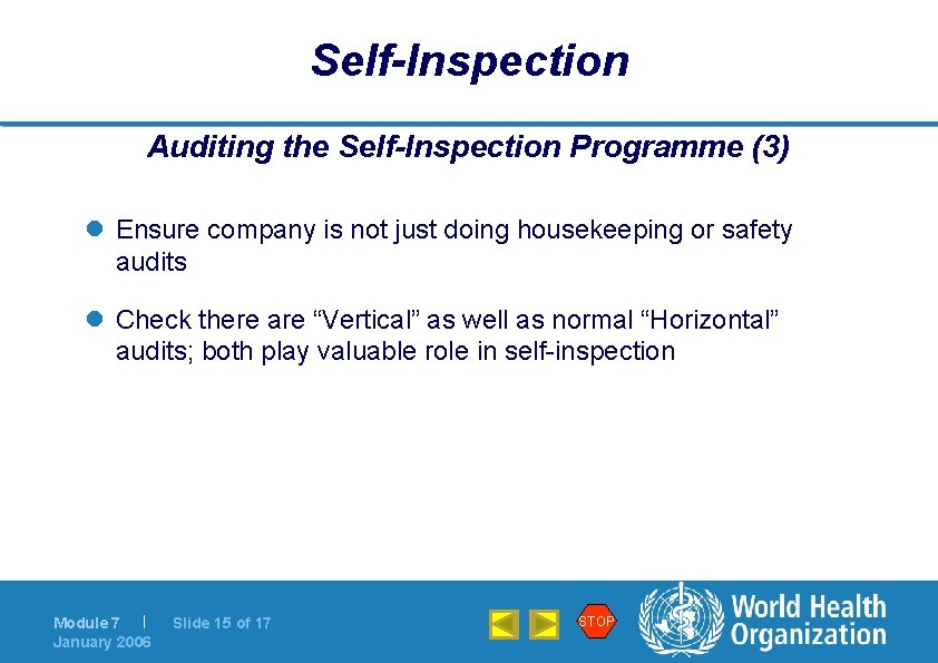 Self-Inspection Auditing the Self-Inspection Programme (3) l Ensure company is not just doing housekeeping