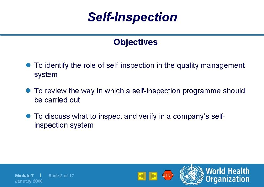 Self-Inspection Objectives l To identify the role of self-inspection in the quality management system