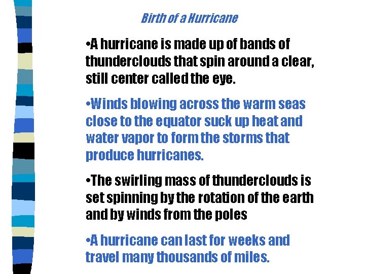 Birth of a Hurricane • A hurricane is made up of bands of thunderclouds