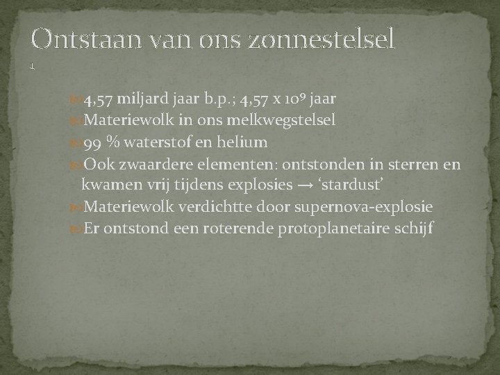 Ontstaan van ons zonnestelsel 1 4, 57 miljard jaar b. p. ; 4, 57