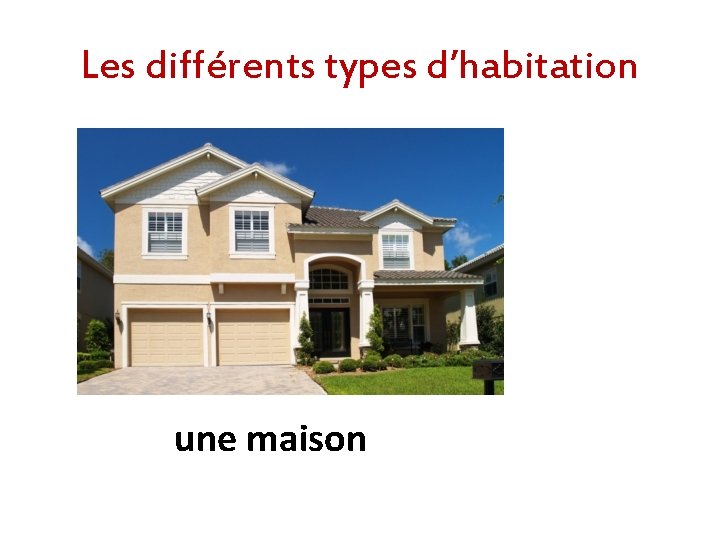 Les différents types d’habitation une maison 