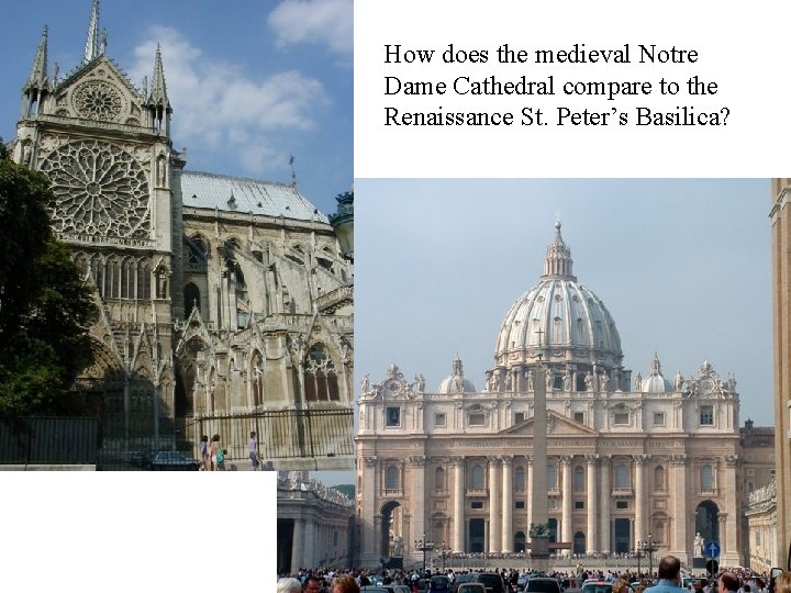 How does the medieval Notre Dame Cathedral compare to the Renaissance St. Peter’s Basilica?