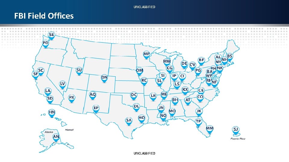UNCLASSIFIED FBI Field Offices UNCLASSIFIED 