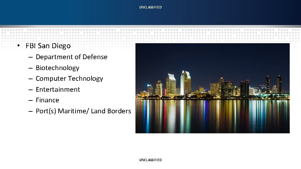 UNCLASSIFIED • FBI San Diego – – – Department of Defense Biotechnology Computer Technology