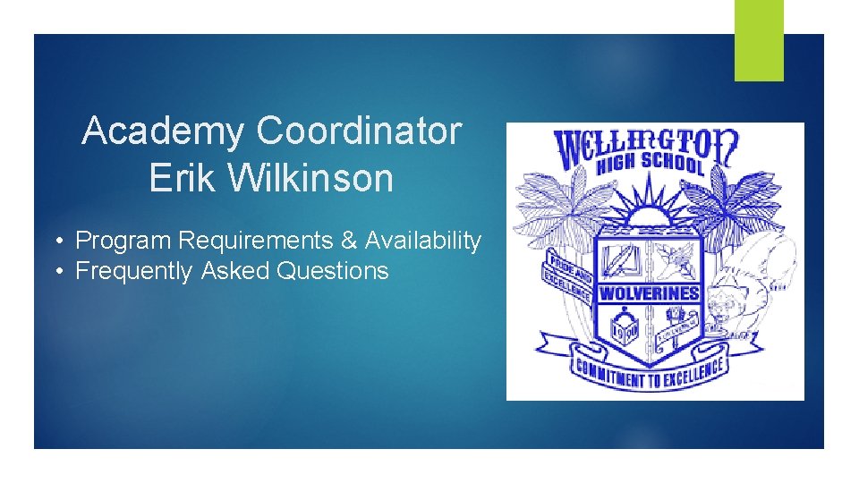 Academy Coordinator Erik Wilkinson • Program Requirements & Availability • Frequently Asked Questions 