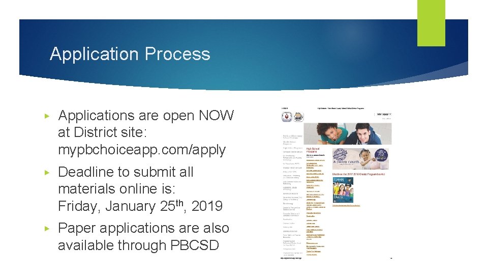 Application Process ▶ Applications are open NOW at District site: mypbchoiceapp. com/apply ▶ Deadline