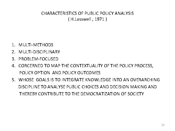 CHARACTERISTICS OF PUBLIC POLICY ANALYSIS ( H. Lasswell , 1971 ) 1. 2. 3.