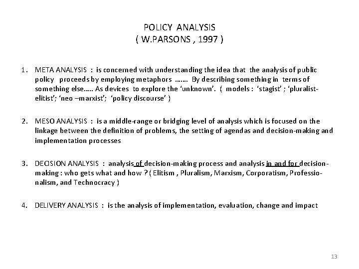 POLICY ANALYSIS ( W. PARSONS , 1997 ) 1. META ANALYSIS : is concerned