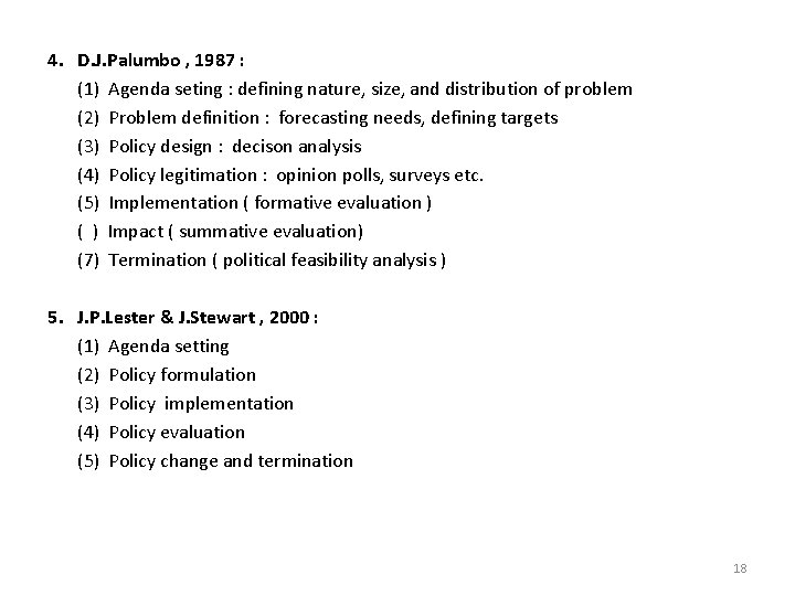4. D. J. Palumbo , 1987 : (1) Agenda seting : defining nature, size,