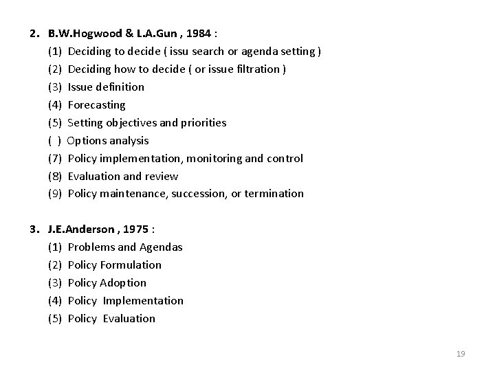 2. B. W. Hogwood & L. A. Gun , 1984 : (1) Deciding to