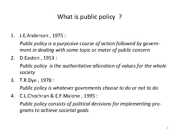 What is public policy ? 1. J. E. Anderson , 1975 : Public policy