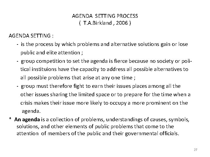 AGENDA SETTING PROCESS ( T. A. Birkland , 2006 ) AGENDA SETTING : -