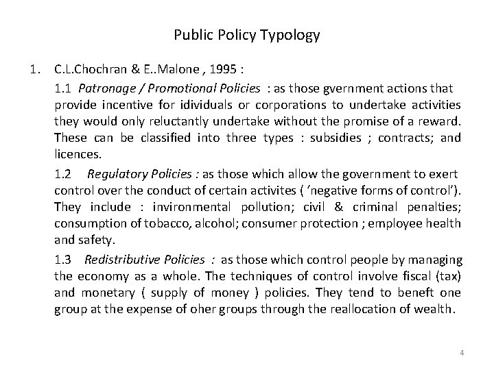 Public Policy Typology 1. C. L. Chochran & E. . Malone , 1995 :