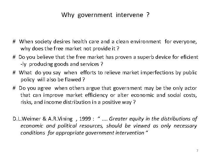 Why government intervene ? # When society desires health care and a clean environment