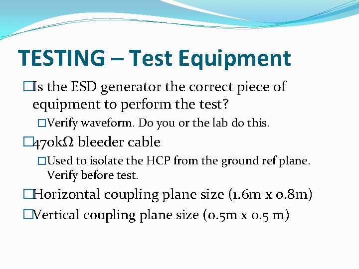 TESTING – Test Equipment �Is the ESD generator the correct piece of equipment to
